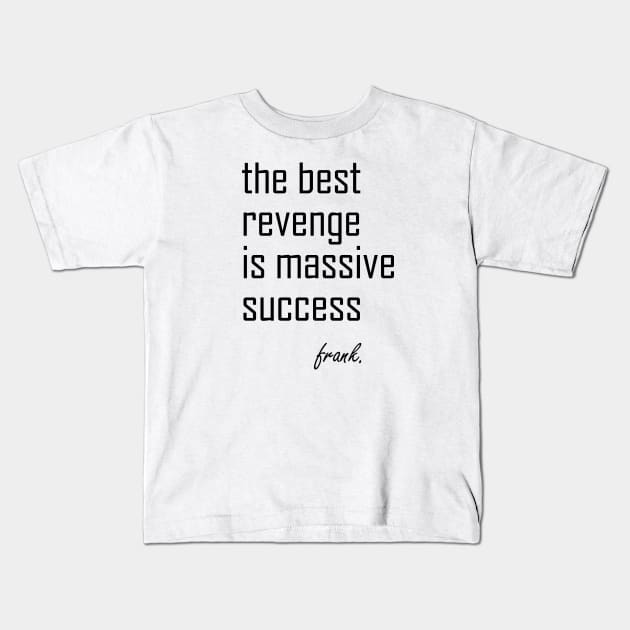 MINDSET: THE BEST REVENGE IS MASSIVE SUCCESS Kids T-Shirt by King Chris